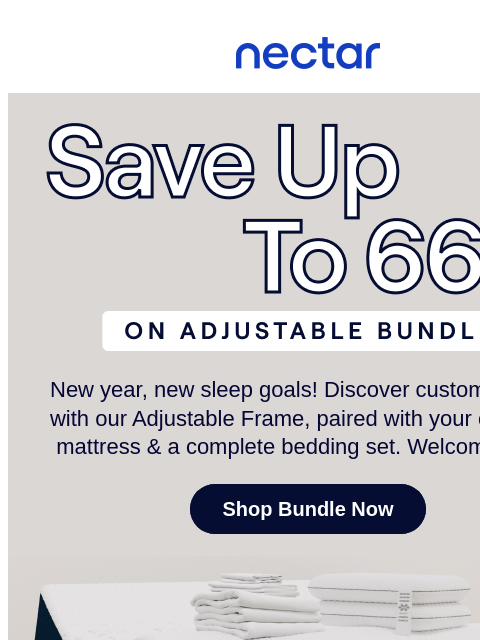 Happy New Year! Let's celebrate by elevating your sleep experience with our Bundles Collection. Complete your bedroom makeover with savings of up to 66% (includes free shipping)* Nectar Logo Save