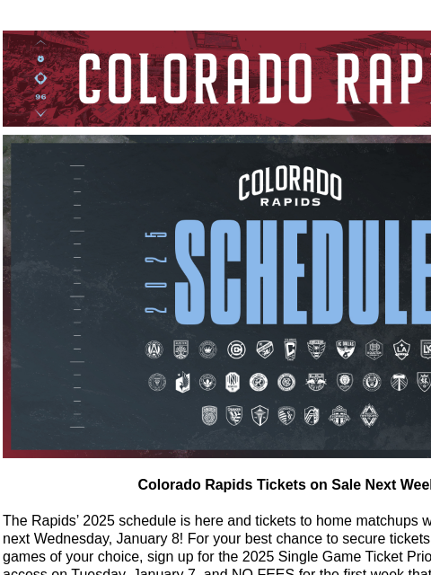 The Rapids Select Nine Players in the 2025 MLS SuperDraft Presented by Adidas CR_Header_600x100.jpg 2025 Schedule Colorado Rapids Tickets on Sale Next Week! The Rapids' 2025 schedule is here and