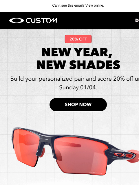 oakley newsletter: Start Fresh With 20% Off Custom Styles