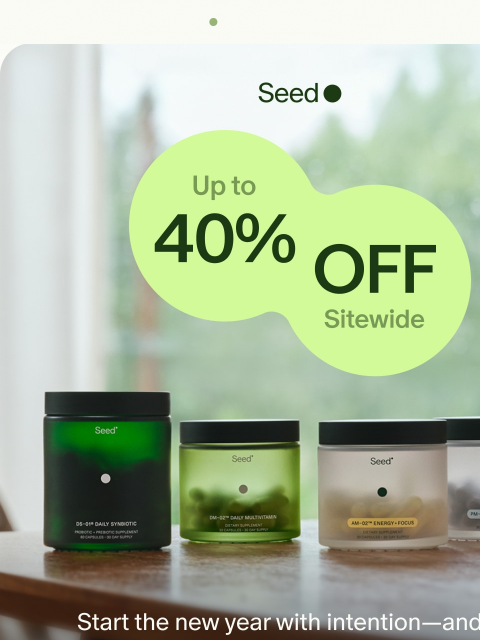 seed newsletter: 40% off: Our first sitewide sale.