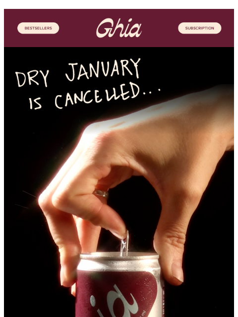 drinkghia newsletter: DRY JANUARY IS CANCELLED