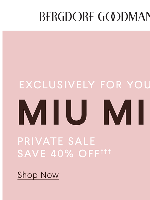 bergdorfgoodman newsletter: Exclusively For You! Private Designer Sale