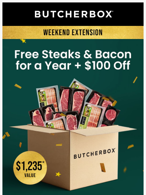butcherbox newsletter: Bacon 🥓 Steak 🥩 $100 Off 🤑 GO.
