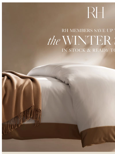 rh newsletter: Discover the Winter Sale. Up to 60% Off Bedding, T...
