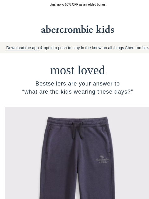abercrombie newsletter: the bestsellers they'll love→