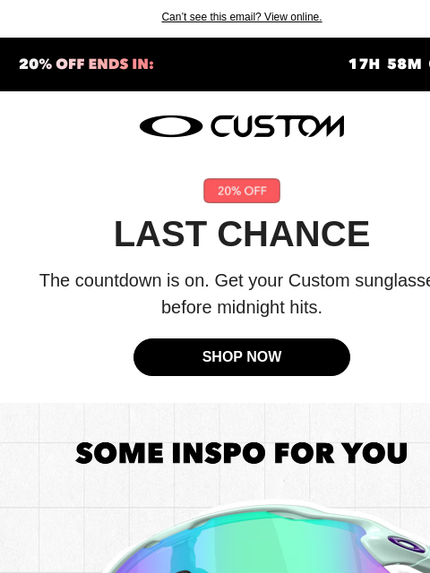oakley newsletter: 20% Off Custom Sunglasses Ends Today