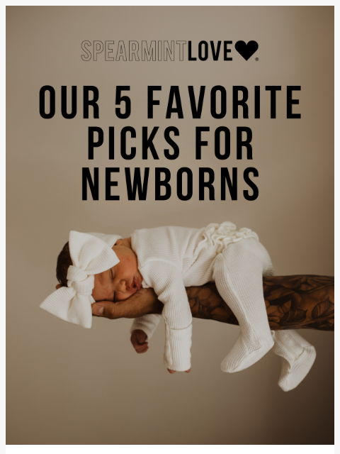 spearmintlove newsletter: 5 Newborn Favorites We Love 🤍
