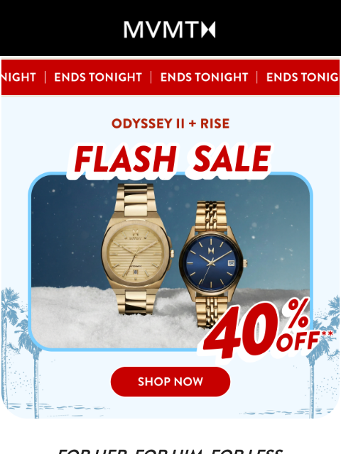 mvmt newsletter: Last Day - FLASH SALE 40% OFF