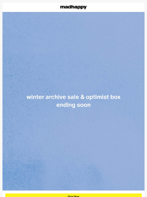 madhappy newsletter: Ends Today — Winter Archive Sale