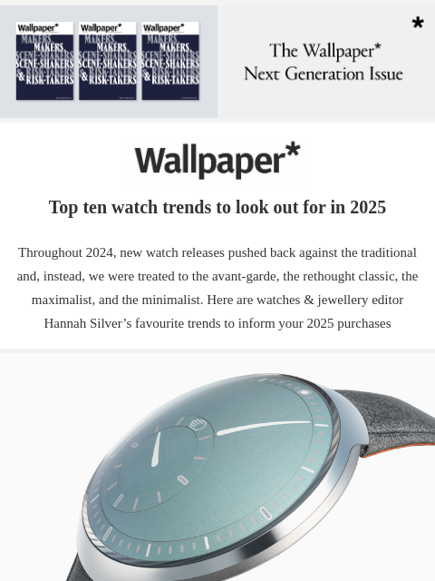 Minimalist to maximalist: watches & jewellery editor Hannah Silver's favourite trends to inform your 2025 purchases ‌ ‌ ‌ ‌ ‌ ‌ ‌ ‌ ‌ ‌ ‌ ‌ ‌ Wallpaper* Top ten watch trends to look out for in