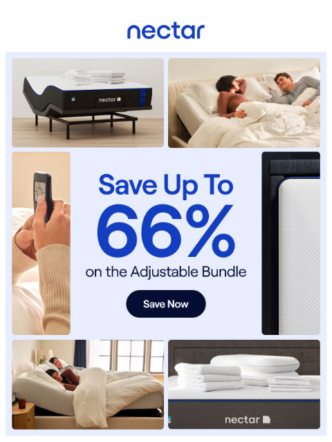 Brrrr...it's cold outside! Stay inside & save up to 66% on our top-selling Adjustable Bundle.* All mattress purchases include our 365-night risk-free home trial. Nectar Logo Save up to 66% on