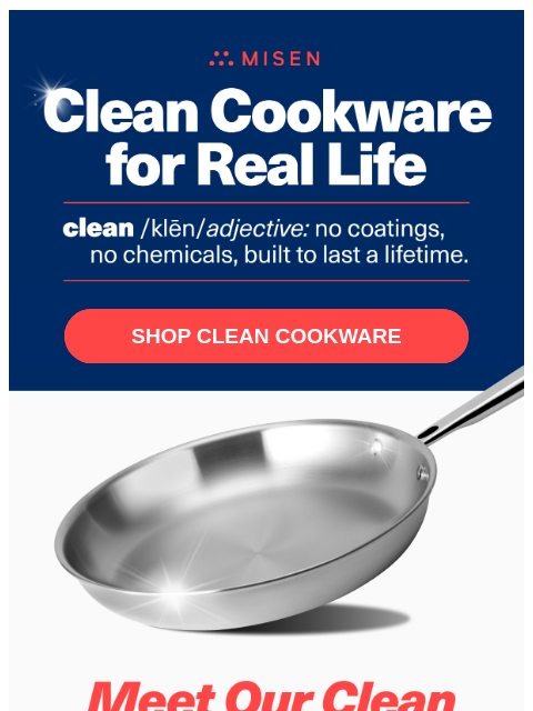 misen newsletter: Clean Cookware For Real Life