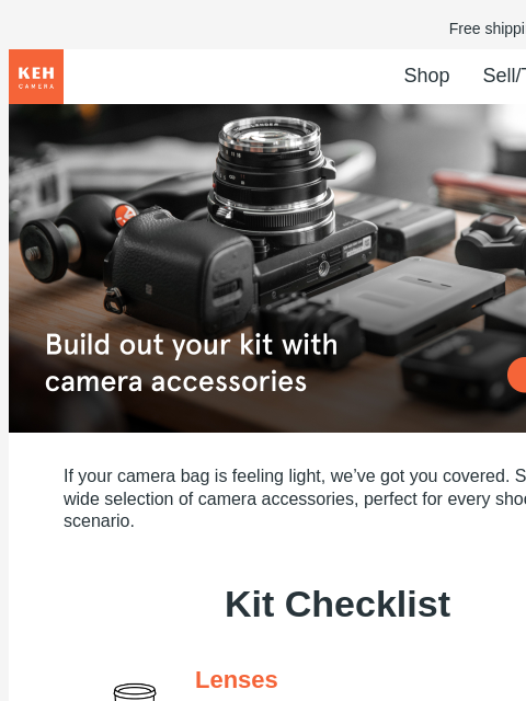 We're your one-stop shop to outfit your kit with lenses, SD cards, and other accessories. Free shipping on orders $75+ KEH logo Shop Sell/Trade Blog Camera Accessories Camera Accessories If your