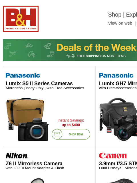 Free Shipping on most items B&H Shop | Explora | Used Dept View on web | Contact Us: 877-865-9088 Deals of the Week - FREE SHIPPING on most items Deals of the Week - FREE SHIPPING on most items