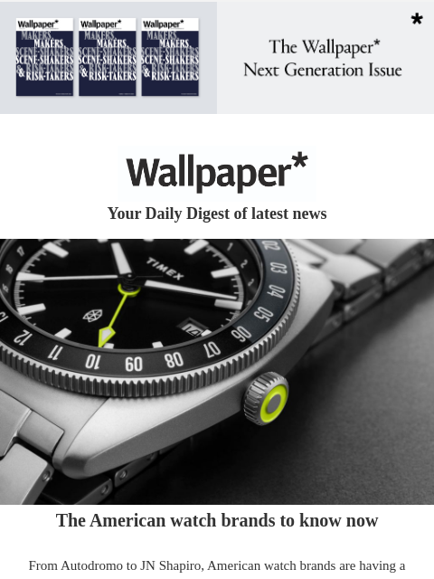 Plus, a Texas ranch house, a robotic revolution and Nada Ghazal's modern pearls ‌ ‌ ‌ ‌ ‌ ‌ ‌ ‌ ‌ ‌ ‌ ‌ ‌ Wallpaper* Your Daily Digest of latest news American watch brands The American watch brands