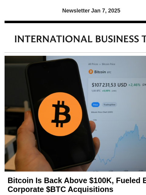 Newsletter Jan 7, 2025 Bitcoin Is Back Above $100K, Fueled By More Corporate $BTC Acquisitions Bitcoin has returned to $100000 and was up over 4% Monday as corporate holders continue to stack up on