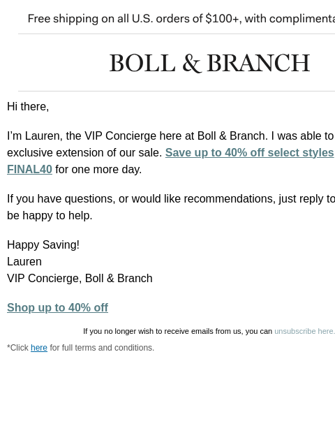 Shop up to 40% off select styles Free shipping on orders $100+ with complimentary returns. Hi there, I'm Lauren, the VIP Concierge here at Boll & Branch. I was able to get you an exclusive