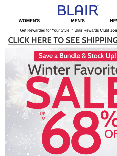 Winter Favorites on Sale Now! Plus, $9.99 Exclusive for John Blair Mock & Turtleneck! Blair Women's Men's New Arrivals Get Rewarded for Your Style in Blair Rewards Club! Join for FREE Click