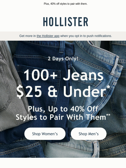 hollisterco newsletter: 2 DAYS ONLY: 100+ jeans $25 & under!