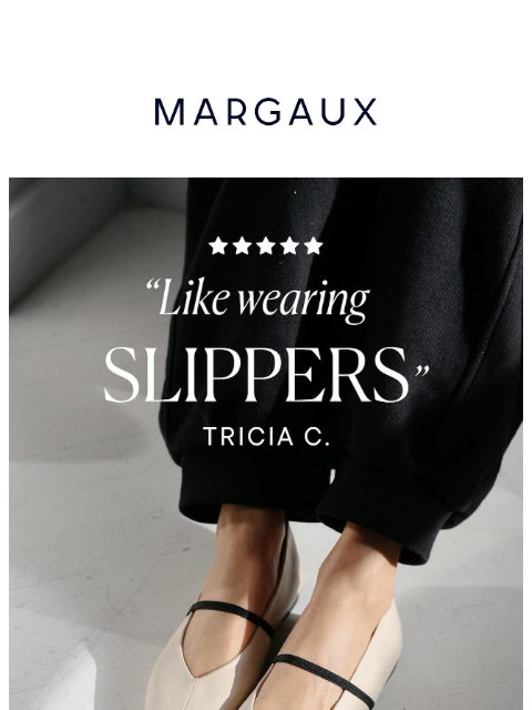 margauxny newsletter: "Like wearing slippers"