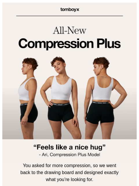 tomboyx newsletter: All New: Compression Plus