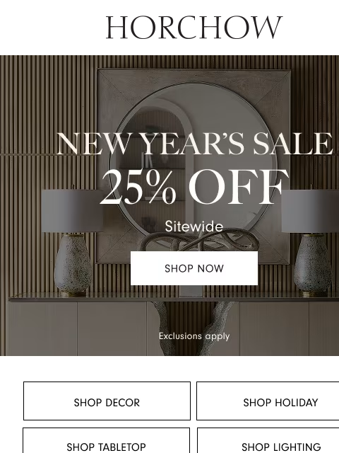 horchow newsletter: 25% off sitewide! Shop our New Year’s Sale
