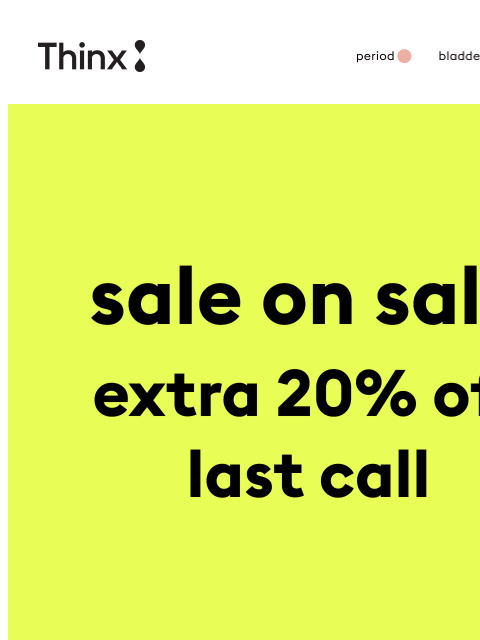 shethinx newsletter: 📣 Extra 20% off last call