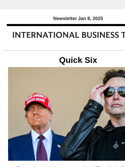 Newsletter Jan 8, 2025 Quick Six Trump already growing annoyed with Elon Musk: Report Donald Trump is reportedly growing irritated with Elon Musk's constant presence at Mar-a-Lago, despite the tech