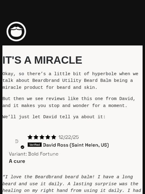 beardbrand newsletter: Hyperbole or Legit Miracle?