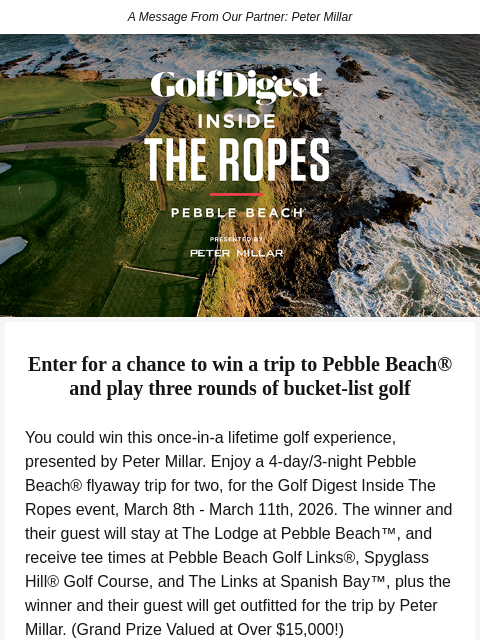 golfdigest newsletter: Enter for a chance to win a trip to Pebble Beach®