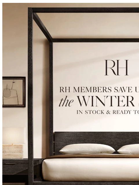 rh newsletter: The Winter Sale. Enjoy Up to 60% Off Bedroom, Livi...