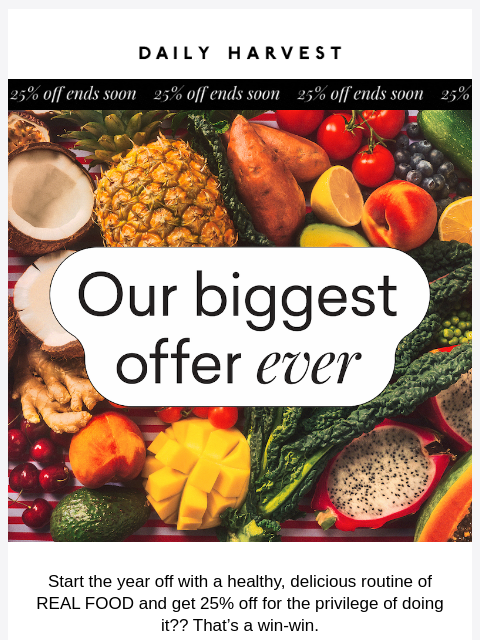 daily-harvest newsletter: Order now for 25% OFF