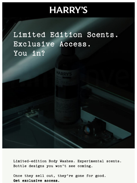 harrys newsletter: Want exclusive access to limited edition scents?