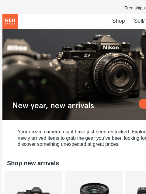 Discover our selection of newly arrived, pre-owned camera gear. Free shipping on orders $75+ KEH logo Shop Sell/Trade Blog Shop newly arrived gear Shop newly arrived gear Your dream camera might have