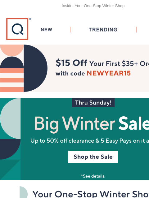 Inside: Your One-Stop Winter Shop QVC New TRENDING DEALS Unlock $15 off Your First Purchase big winter sale one stop winter shop winter storms sweater sale foodie favorites wearable tech Header Black +