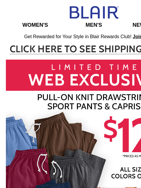 Limited Time $12.99 Drawstring Sport Pants + More Low Prices on Tops, Fleece, Jeans & More – ALL the Warmth Is On Sale! Blair Women's Men's New Arrivals Get Rewarded for Your Style in Blair