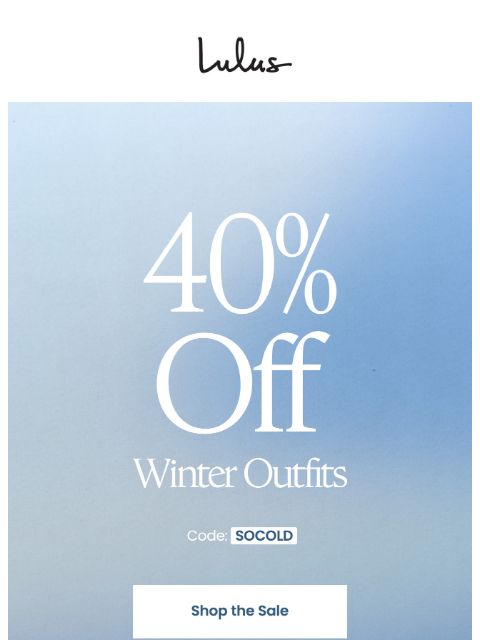 This weekend only, take 40% off thousands of winter outfits with code SOCOLD. xoxo Lulus ͏ ͏ ͏ ͏ ͏ ͏ ͏ ͏ ͏ ͏ ͏ ͏ ͏ ͏ ͏ ͏ ͏ ͏ ͏ ͏ ͏ ͏ ͏ ͏ ͏ ͏ ͏ ͏ ͏ ͏ ͏ ͏ ͏ ͏ ͏ ͏ ͏ ͏ ͏ ͏ ͏ ͏ ͏ ͏ ͏ ͏ ͏ ͏ ͏ ͏ ͏ ͏ ͏ ͏ ͏ ͏