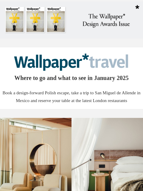 Discover the weekly Wallpaper* travel guide: where to go and what to see around the world ‌ ‌ ‌ ‌ ‌ ‌ ‌ ‌ ‌ ‌ ‌ ‌ ‌ Wallpaper* Where to go and what to see in January 2025 Book a design-forward Polish