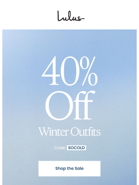 This weekend only, take 40% off thousands of winter outfits with code SOCOLD. xoxo Lulus ͏ ͏ ͏ ͏ ͏ ͏ ͏ ͏ ͏ ͏ ͏ ͏ ͏ ͏ ͏ ͏ ͏ ͏ ͏ ͏ ͏ ͏ ͏ ͏ ͏ ͏ ͏ ͏ ͏ ͏ ͏ ͏ ͏ ͏ ͏ ͏ ͏ ͏ ͏ ͏ ͏ ͏ ͏ ͏ ͏ ͏ ͏ ͏ ͏ ͏ ͏ ͏ ͏ ͏ ͏ ͏