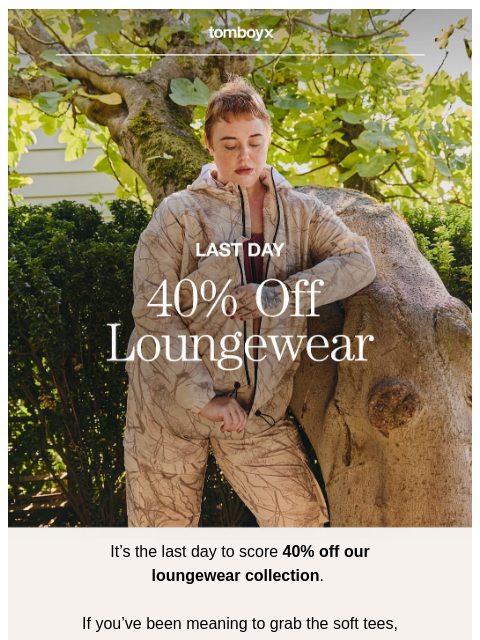 tomboyx newsletter: Last Day: 40% Off Loungewear