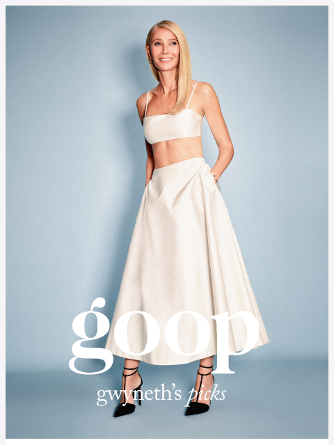 goop newsletter: Gwyneth’s picks