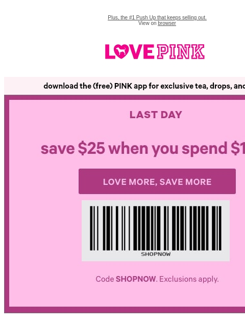 vspink newsletter: Last Day: Score $25 Off Your Cart 🛒