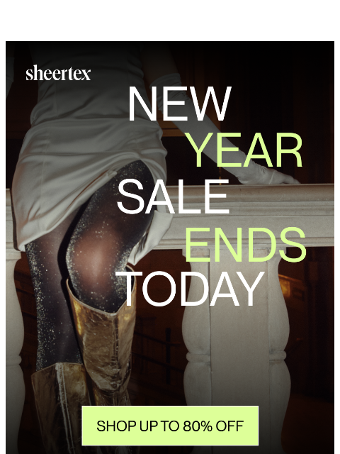 sheertex newsletter: The Clock’s Running Out—New Year Sale Ends TODAY!