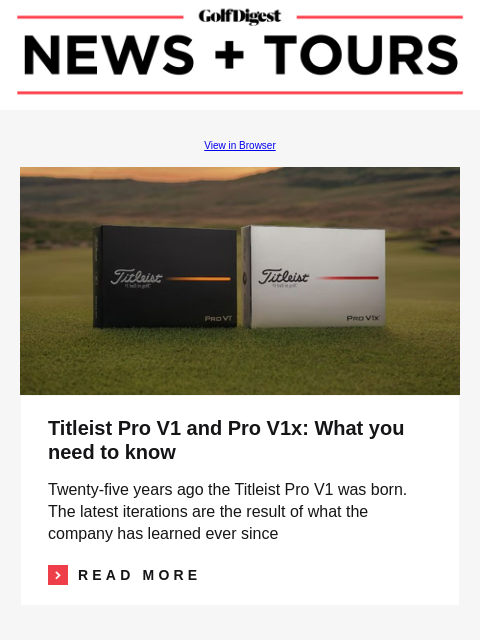 How Pete Dye built one of the toughest par 3s in the world GolfDigest View in Browser Titleist Pro V1 and Pro V1x: What you need to know Titleist Pro V1 and Pro V1x: What you need to know Twenty-five