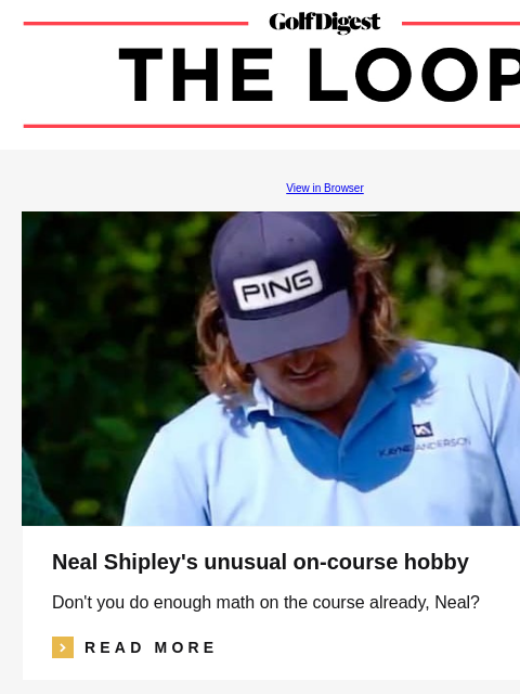 GolfDigest View in Browser Neal Shipley's unusual on-course hobby Don't you do enough math on the course already, Neal? icon_arrow_read_more READ MORE angry starter 13 Rules Of Golf Etiquette