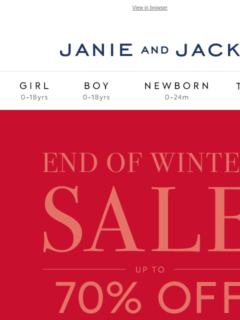 Exclusively for our End of Winter Sale. View in browser Stores Janie and Jack Girl Boy Newborn Tween Janie and Jack Girl Boy Newborn Tween We Think You'll Love These The Premiere Bow Dress The