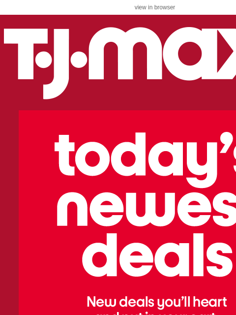 tjmaxx newsletter: All new: Today's arrivals 🙌
