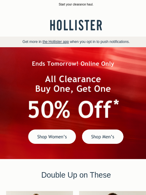 hollisterco newsletter: BOGO 50% off ends tomorrow 😬