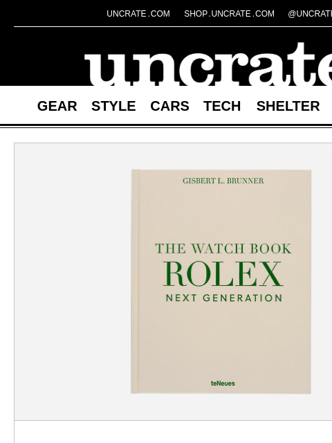 uncrate newsletter: The Watch Book Rolex: Next Generation & more