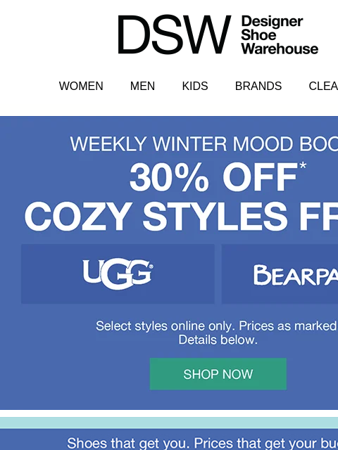 dsw newsletter: BTW, 30% off UGG + Bearpaw ends today